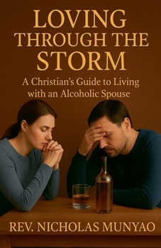 Paperback Loving Through the Storm: A Christian's Guide to Living with an Alcoholic Spouse Book
