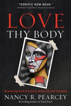 Hardcover Love Thy Body: Answering Hard Questions about Life and Sexuality Book