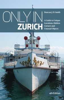 Paperback Only in Zurich: A Guide to Unique Locations, Hidden Corners and Unusual Objects Book