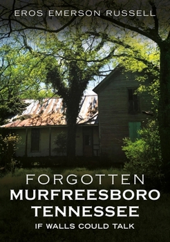 Paperback Forgotten Murfreesboro, Tennessee: If Walls Could Talk Book