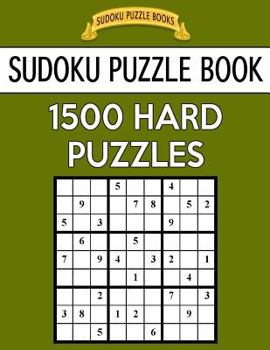 Paperback Sudoku Puzzle Book, 1,500 HARD Puzzles: Gigantic Bargain Sized Book, No Wasted Puzzles With Only One Level Book