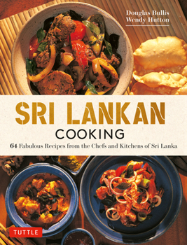 Hardcover Sri Lankan Cooking: 64 Fabulous Recipes from the Chefs and Kitchens of Sri Lanka Book