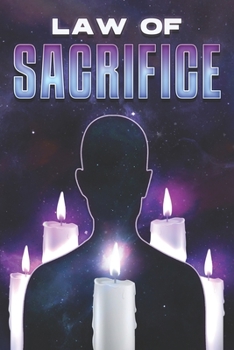 LAW OF SACRIFICE: Laws of the Universe #23