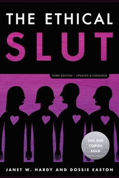 Paperback The Ethical Slut, Third Edition: A Practical Guide to Polyamory, Open Relationships, and Other Freedoms in Sex and Love Book