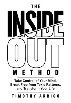 Hardcover The Inside Out Method: Take Control of Your Mind, Break Free from Toxic Patterns, and Transform Your Life Book