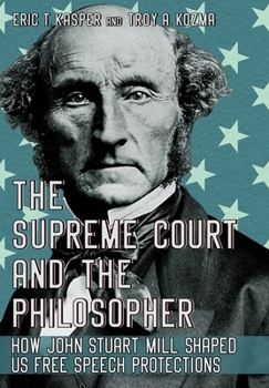 Hardcover The Supreme Court and the Philosopher: How John Stuart Mill Shaped Us Free Speech Protections Book