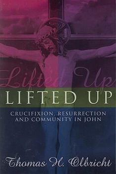 Paperback Lifted Up: Crucifixion, Resurrection, and Community in John Book