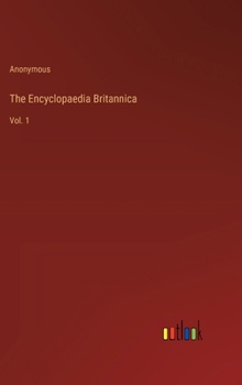 Hardcover The Encyclopaedia Britannica: Vol. 1 Book