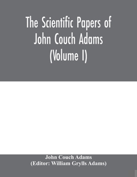 Paperback The scientific papers of John Couch Adams (Volume I) Book