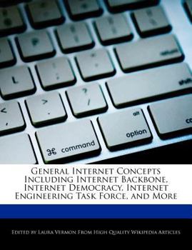 Paperback General Internet Concepts Including Internet Backbone, Internet Democracy, Internet Engineering Task Force, and More Book