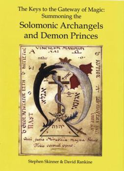 Hardcover The Keys to the Gateway of Magic: Summoning the Solomonic Archangels & Demon Princes Book