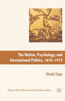 Paperback The Nation, Psychology, and International Politics, 1870-1919 Book