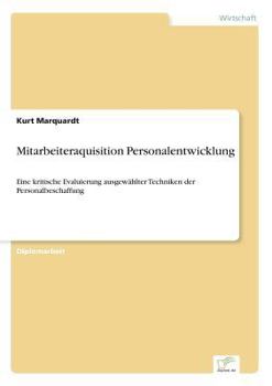 Paperback Mitarbeiteraquisition Personalentwicklung: Eine kritische Evaluierung ausgewählter Techniken der Personalbeschaffung [German] Book