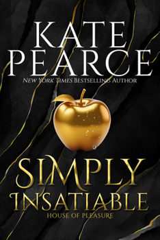 Simply Insatiable - Book #5 of the House Of Pleasure