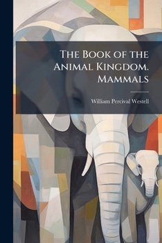 Paperback The Book of the Animal Kingdom. Mammals Book