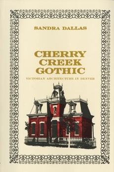 Paperback Cherry Creek Gothic: Victorian Architecture in Denver Book