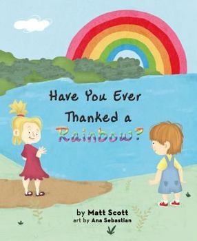 Hardcover Have You Ever Thanked a Rainbo Book