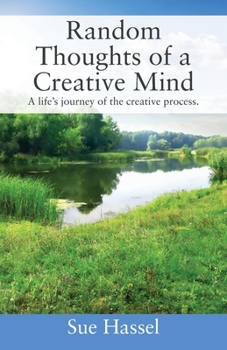 Paperback Random Thoughts of a Creative Mind: A Life's Journey of the Creative Process Book