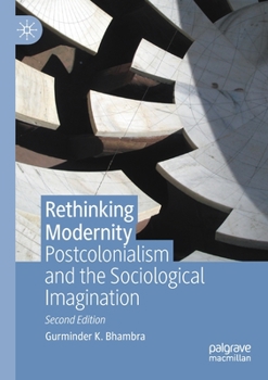 Paperback Rethinking Modernity: Postcolonialism and the Sociological Imagination Book