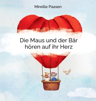 Hardcover Die Maus und der Bär hören auf Ihr Herz [German] Book