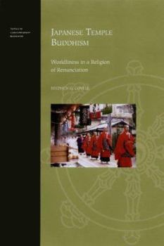 Japanese Temple Buddhism: Worldliness in a Religion of Renunciation (Topics in Contemporary Buddhism)