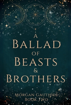 A Ballad of Beasts and Brothers - Book #2 of the Shadow and Starlight