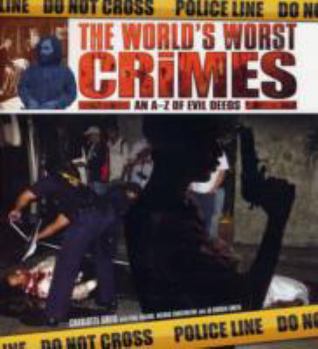 Hardcover The World's Worst Crimes: A-Z of Evil Deeds Book