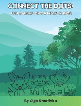 Paperback Connect the Dots: Fun Animal Drawing for Kids: Easy and Fun Dot-to-Dot Activities for Children Book