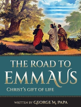 Hardcover The Road To Emmaus: Christ's Gift of Life Book