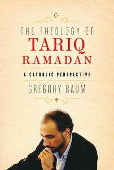 Hardcover The Theology of Tariq Ramadan: A Catholic Perspective Book