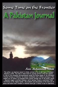 Paperback Some Time On the Frontier: A Pakistan Journal Book