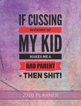 If Cussing In Front of My Kid: This Planner is the Perfect Gift For Your Mom, Your Wife You Love Or Anyone You Call Mother or Mama For Christmas or Birthday or Whenever So She Can Stay Organized.