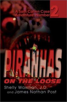 Paperback Piranhas On The Loose: A Sam Cohen Case Adventure, Number 2 Book