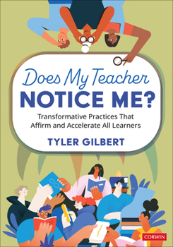 Paperback Does My Teacher Notice Me?: Transformative Practices That Affirm and Accelerate All Learners Book