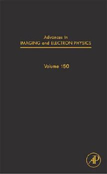 Advances in Imaging and Electron Physics: 150 - Book #150 of the Advances in Imaging and Electron Physics