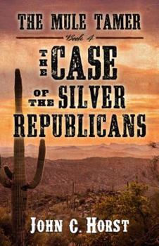 Hardcover The Mule Tamer: The Case of the Silver Republicans Book