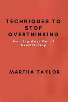 Paperback Techniques to STOP Overthinking: Amazing Ways Out of Overthinking Book