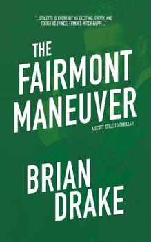 The Fairmont Maneuver - Book #2 of the Scott Steletto