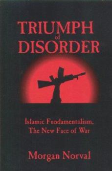 Paperback Triumph of Disorder: Islamic Fundamentalism, the New Face of War Book