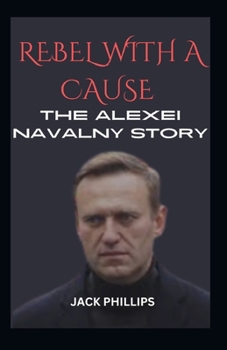 Paperback Rebel with a Cause: The Alexei Navalny Story Book