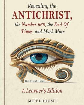 Paperback Revealing the Antichrist, the Number 666, the End Of Times, and Much More Book