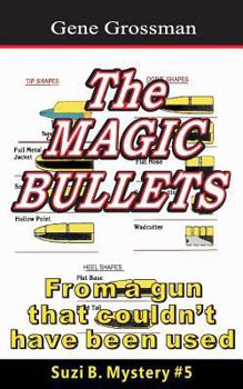 Paperback The Magic Bullets: Suzi B. Mystery #5: From a gun that couldn't possibly have been used Book