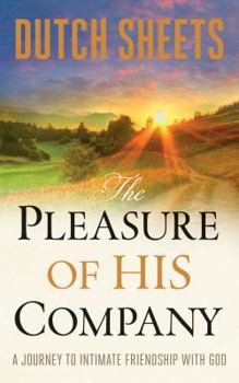Paperback The Pleasure of His Company: A Journey to Intimate Friendship with God Book