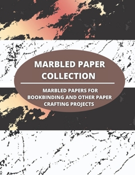 Paperback Marbled Paper Collection: marbled papers for bookbinding and other paper crafting projects Book