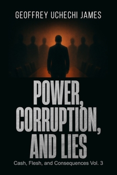 POWER CORRUPTION, AND LIES (Cash, Flesh, and Consequences Series)