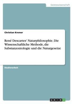 Paperback René Descartes' Naturphilosophie. Die Wissenschaftliche Methode, die Substanzontologie und die Naturgesetze [German] Book