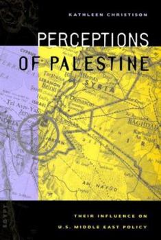 Hardcover Perceptions of Palestine: Their Influence on U.S. Middle East Policy Book