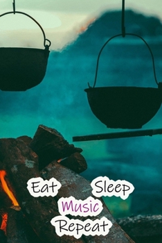 Eat Sleep Music Repeat: Lined Notebook / Journal Gift, 200 Pages, 6x9,  Picnic and Forest Cover, Matte Finish Inspirational Quotes Journal, Notebook, Diary, Composition Book