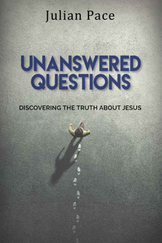 Paperback Unanswered Questions: Discovering the Truth about Jesus Book