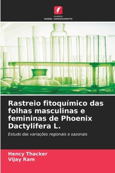 Paperback Rastreio fitoquímico das folhas masculinas e femininas de Phoenix Dactylifera L. [Portuguese] Book